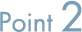 POINT 2