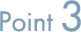 POINT 3